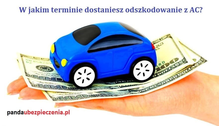 w jakim terminie dostaniesz odszkodowanie z AC